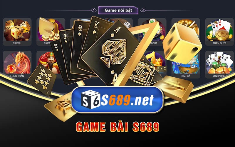 Sảnh Game Bài S689 Với Đầy Đủ Tựa Game Đổi Thưởng 6 Sảnh game bài S689