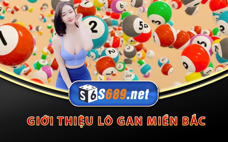 Lô Gan Miền Bắc - Hé Lộ Mẹo Chơi Lô Gan Hiệu Quả Của S689 6 Lô Gan Miền Bắc