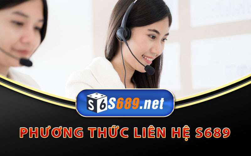Liên Hệ S689 Nếu Gặp Sự Cố Khi Giải Trí Tại Nhà Cái S689 5 Phương thức liên hệ S689