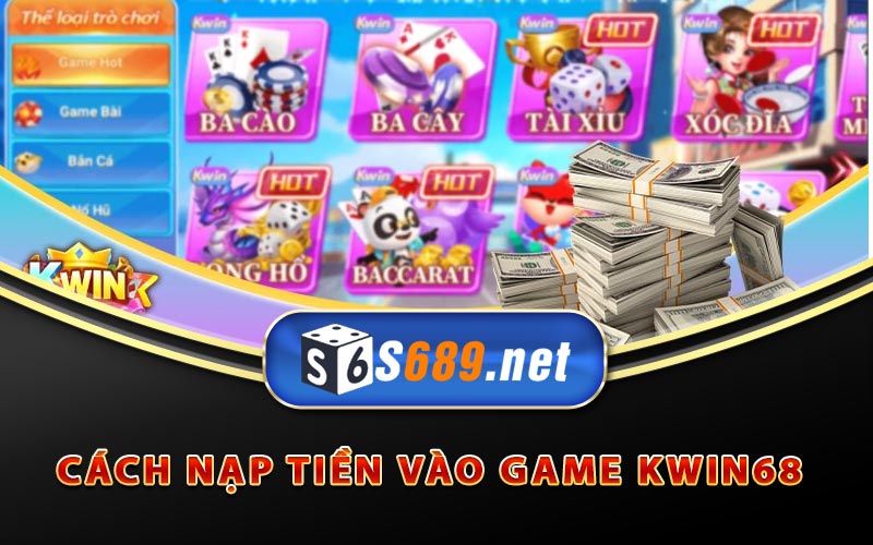 Kwin68 - Link Tải Kwin68 APK Phiên Bản Mới Nhất Hiện Nay 10 Cách nạp tiền vào game Kwin68