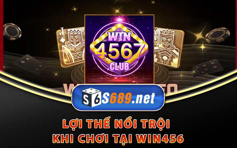 WIN456 - Link Tải WIN456 Nhận Code 120K Cực Chất Lượng 10 Những lợi thế nổi trội khi chơi tại Win456 Club