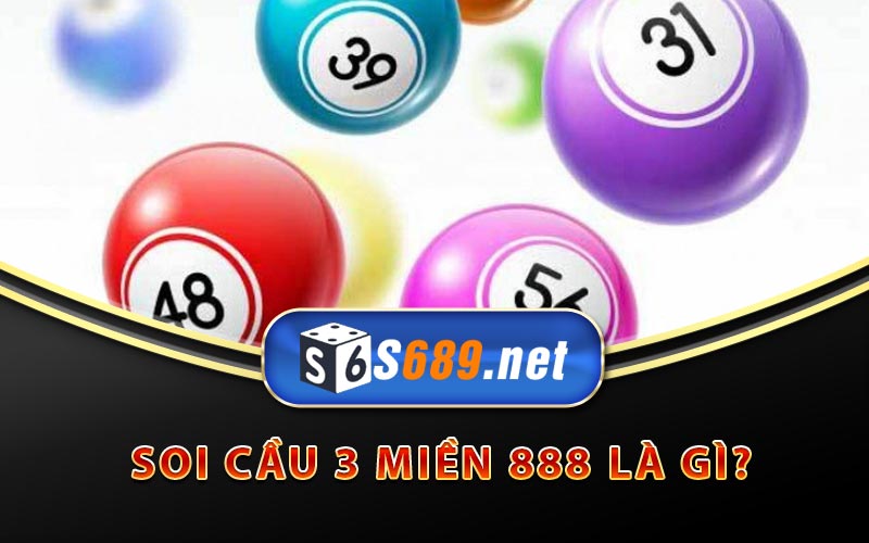 Soi Cầu 3 Miền 888 - Cách Dự Đoán Xổ Số 3 Miền Chính Xác 6 Soi cầu 3 miền 888 là gì?