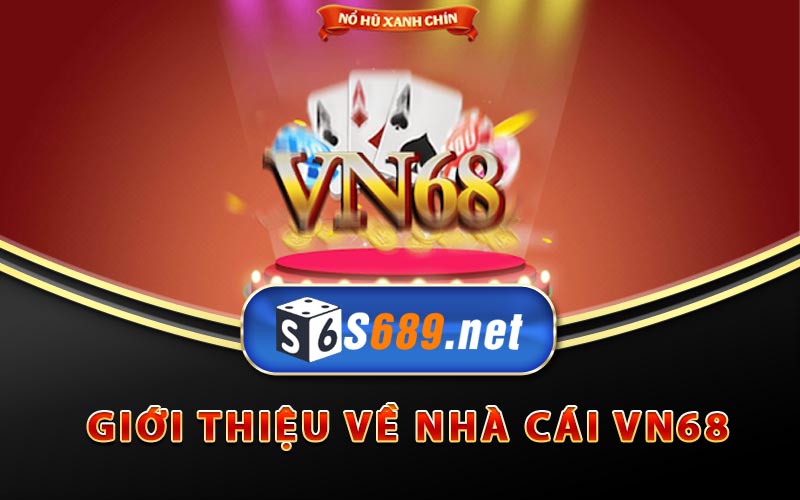 Vn68 - Cổng Game Được Nhiều Bet Thủ Chơi Nhất 2023 7 Giới thiệu về nhà cái Vn68
