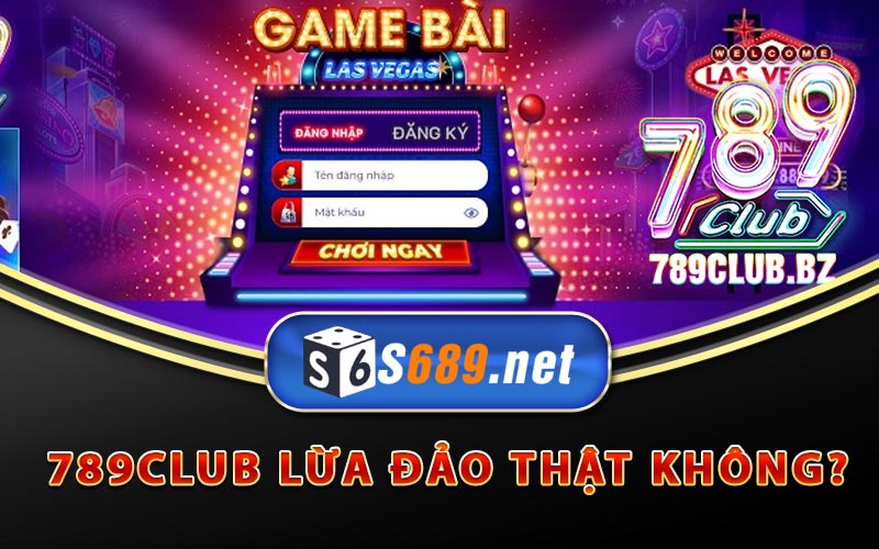 789Club Lừa Đảo - Đánh Giá Thực Hư Tin Đồn Về 789Club 7 789Club lừa đảo thật không?