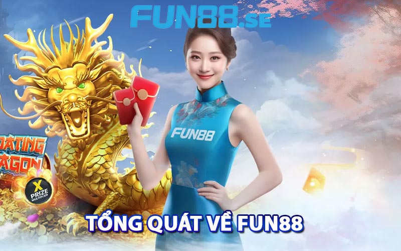 Fun88 - Link Vào Nhà Cái Fun88 Casino | Tặng 88k 6 Giới thiệu tổng quát về Fun88